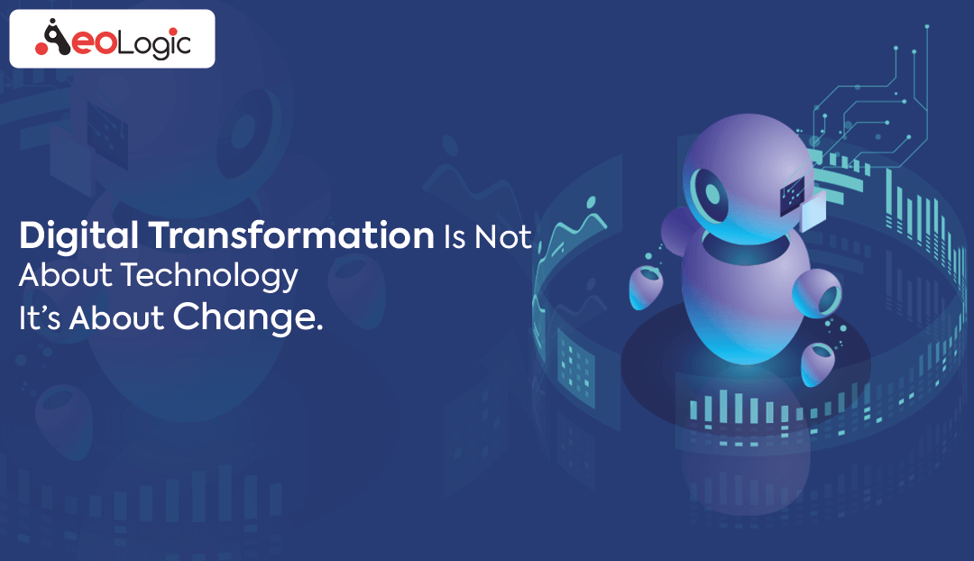 Digital Transformation Is Not About Technology—It’s About Change