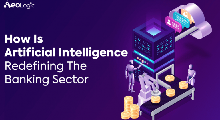 Artificial Intelligence Redefining The Banking Sector