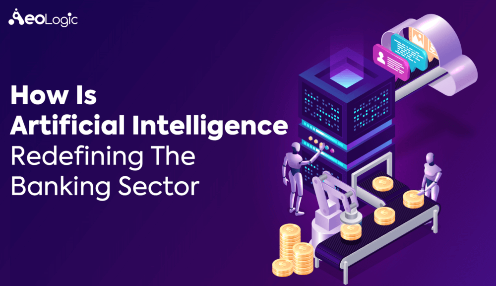 Artificial Intelligence Redefining The Banking Sector