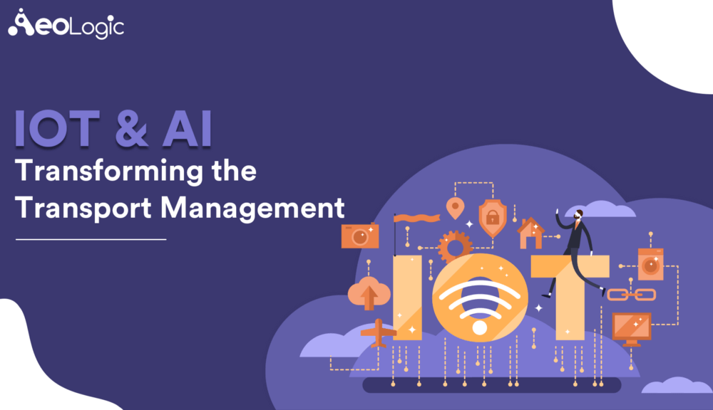 IoT and AI Transforming the Transport Management