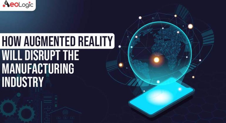 Augmented Reality Will Disrupt Manufacturing