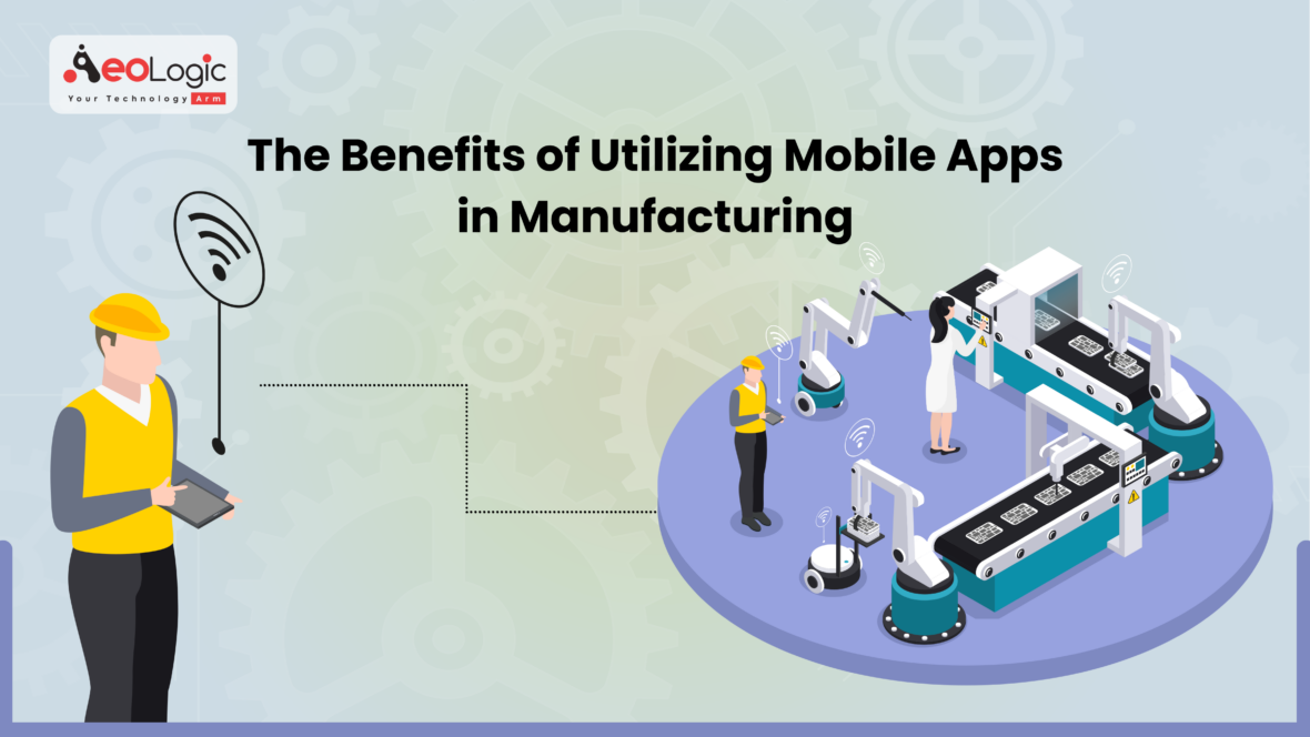 Benefits of Utilizing Apps in Manufacturing