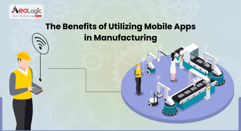 Benefits of Utilizing Apps in Manufacturing