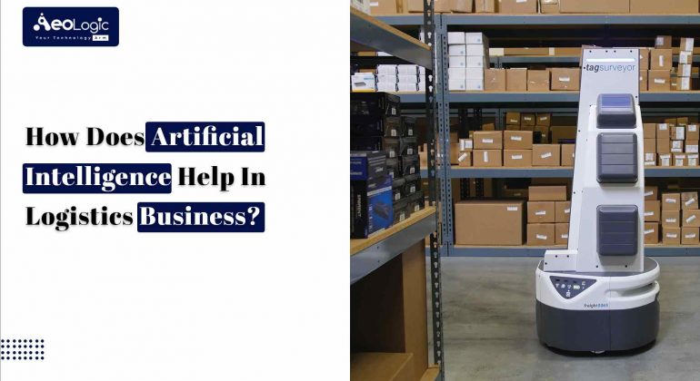 How Does Artificial Intelligence Help in Logistics Business