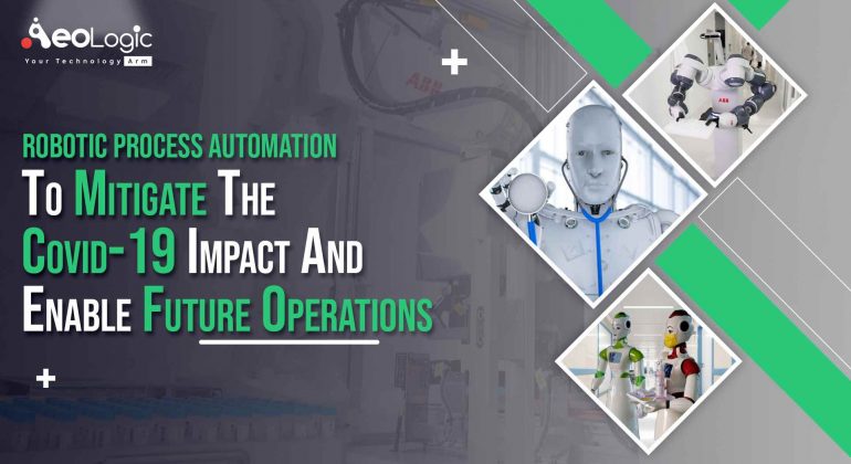 Robotic-Process-Automation-To-Mitigate-The-Covid-19-Impact-And-Enable-Future-Operations-compressed