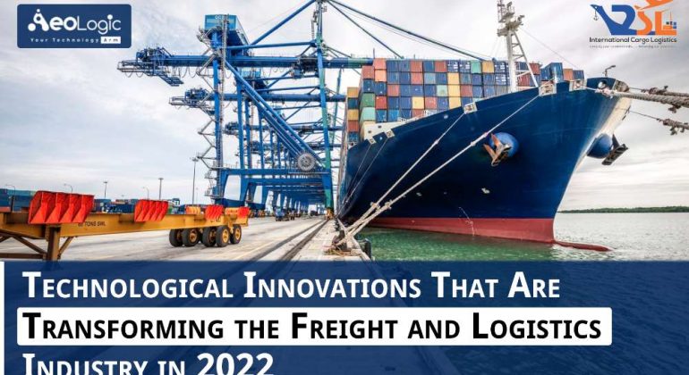 Technological Innovations That Are Transforming the Freight and Logistics Industry in 2022-compressed