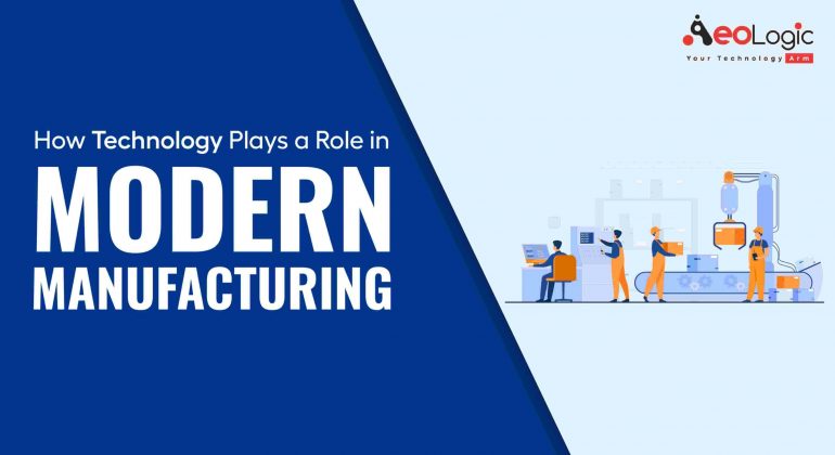 Technology Role in Modern Manufacturing