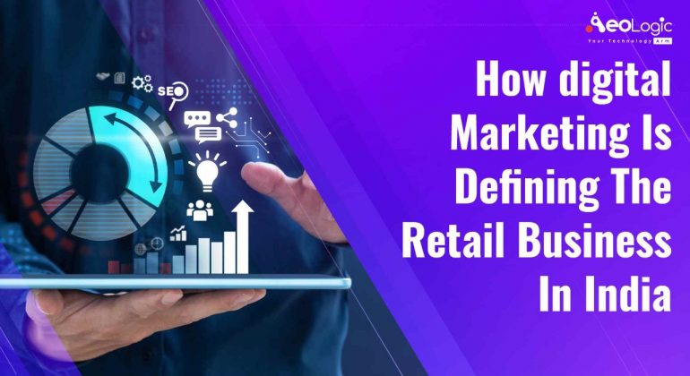 How Digital Marketing is Defining the Retail Business in India