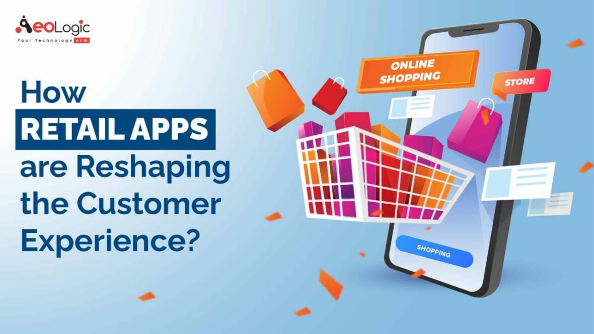 How Retail Apps are Reshaping the Customer Experience?