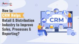 How To CRM Help the Retail & Distribution Industry Improve Sales, Processes, and Reporting?