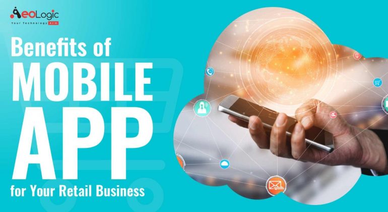 Benefits of Mobile App for Your Retail Business