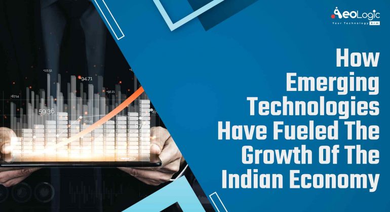 How Emerging Technologies Have Fueled The Growth Of The Indian Economy