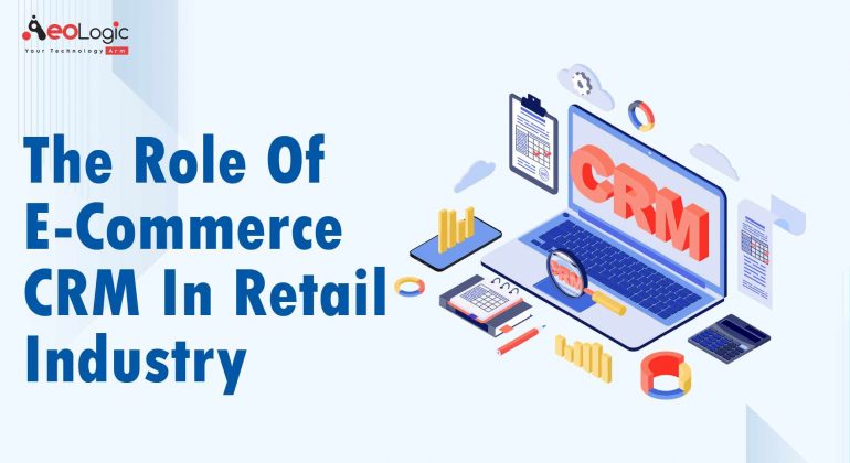 Role of E-Commerce CRM in Retail Industry