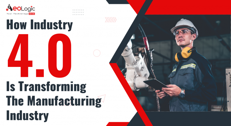 How Industry 4.0 is Transforming the Manufacturing Industry
