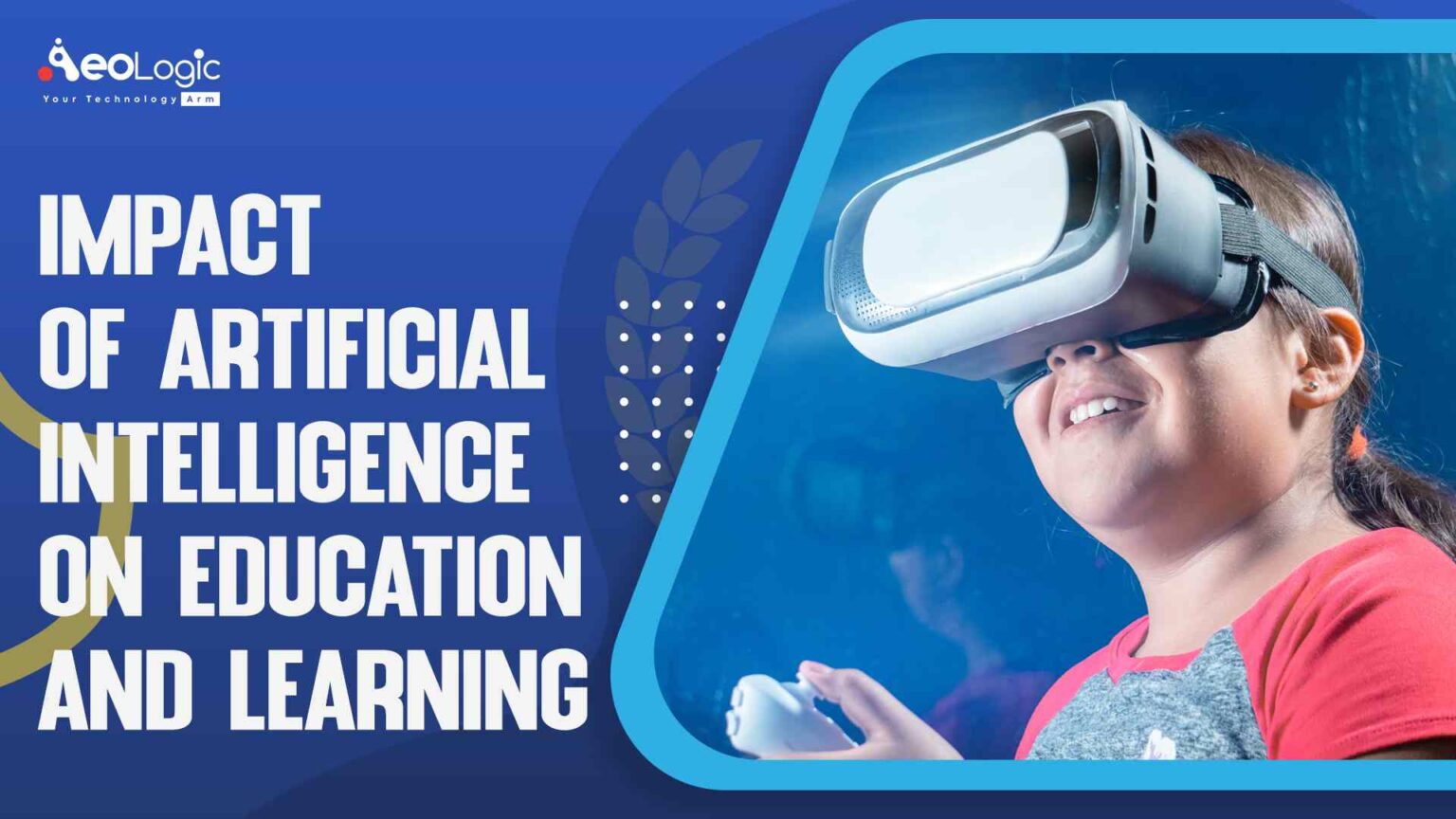 Impact of Artificial Intelligence on Education and Learning