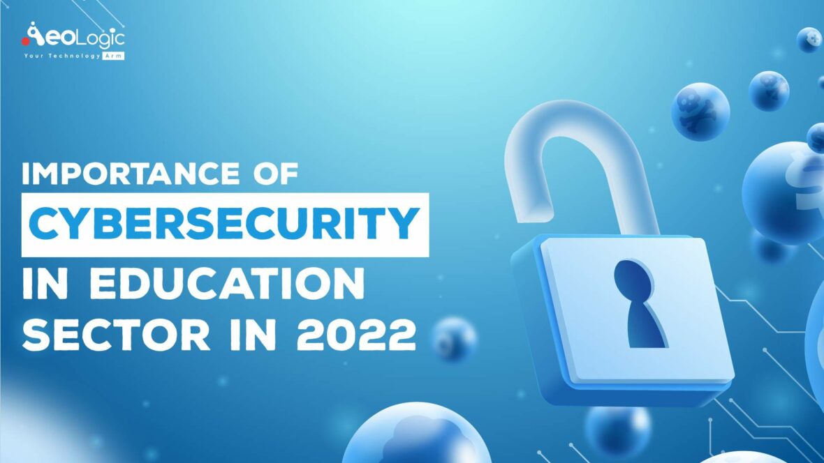 Importance of Cybersecurity in the Education Sector in 2022