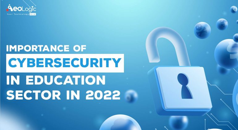 Importance of Cybersecurity in the Education Sector in 2022