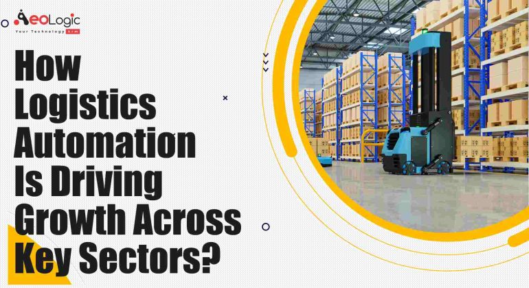Logistics Automation is Driving Growth Across Key Sectors