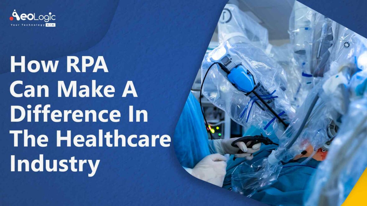RPA Can Make A Difference in The Healthcare Industry