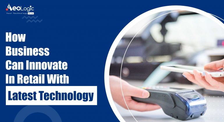 Innovate in Retail with Latest Technology