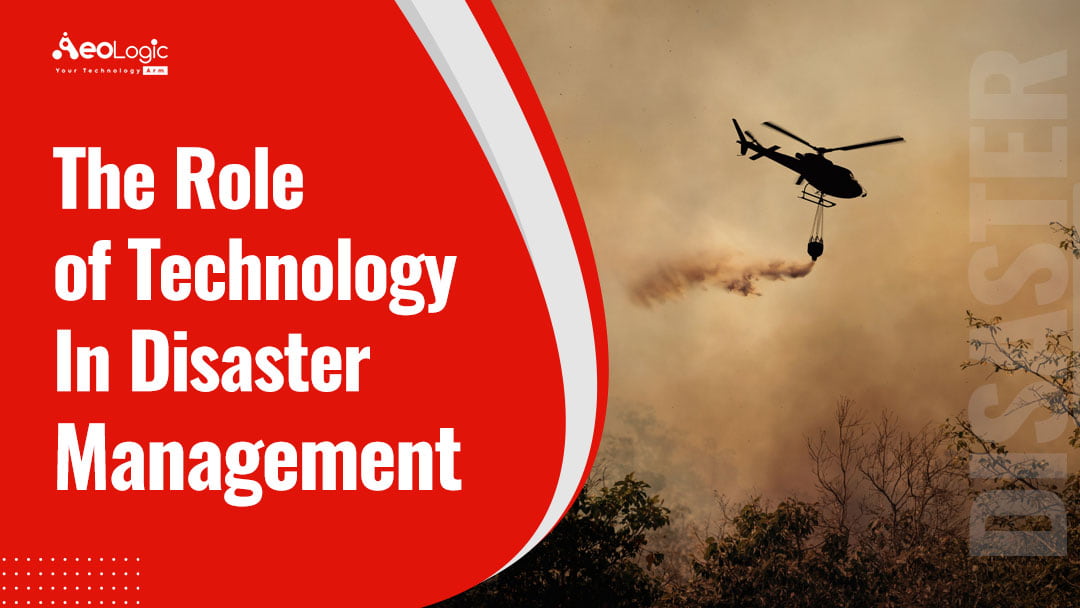 The Role of Technology in Disaster Management