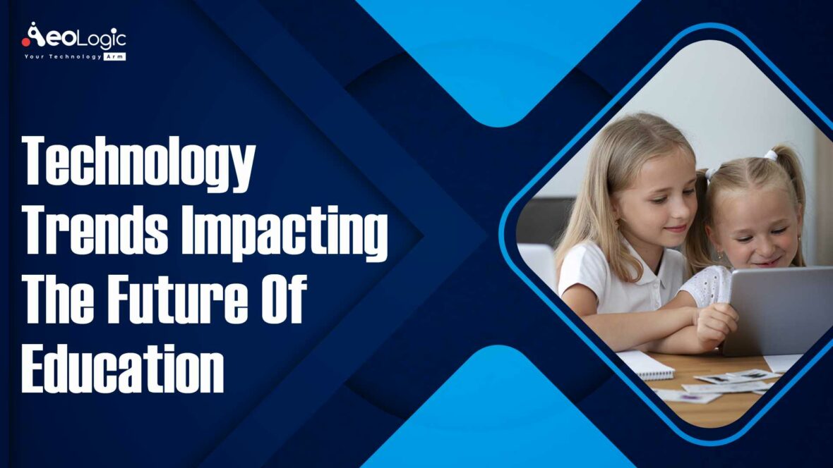 Technology trends impacting the future of education