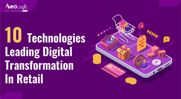 10 Technologies Leading Digital Transformation In Retail