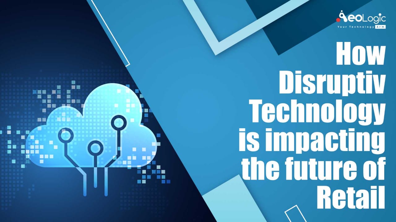 How Disruptive Technology is Impacting the Future of Retail