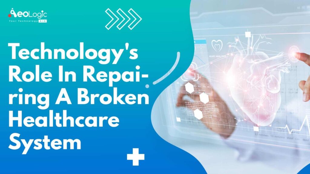 Technology's Role in Repairing a Broken Healthcare System