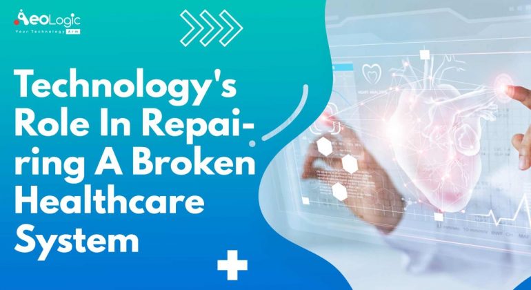 Technology's Role in Repairing a Broken Healthcare System
