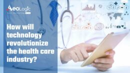 How Will Technology Revolutionize the Healthcare Industry?