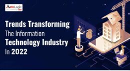 Trends Transforming The Information Technology Industry In 2022