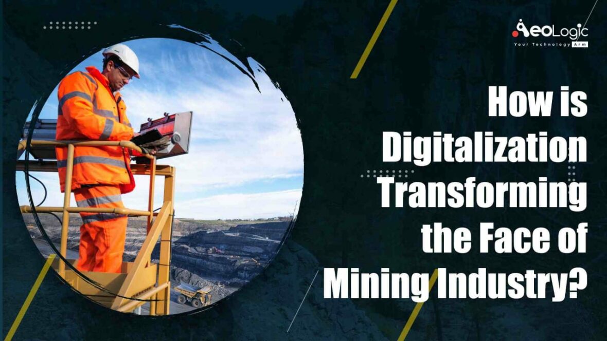 How is Digitalization Transforming the Face of Mining Industry?