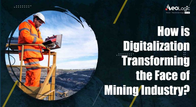 How is Digitalization Transforming the Face of Mining Industry?