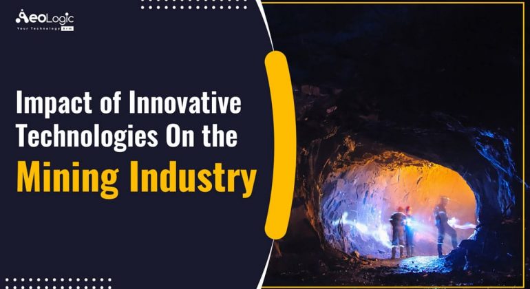 Impact of Innovative Technologies on the Mining Industry