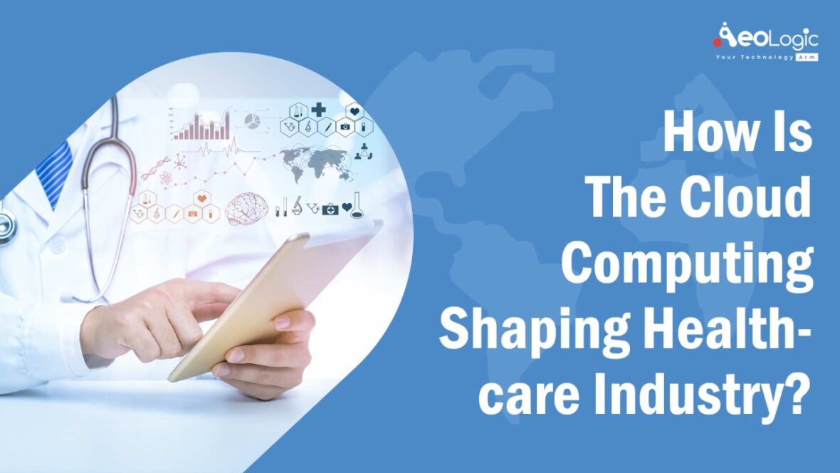 How is the Cloud Computing Shaping Healthcare Industry?