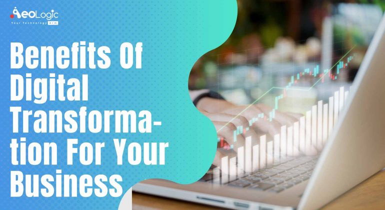 Benefits of digital transformation in business