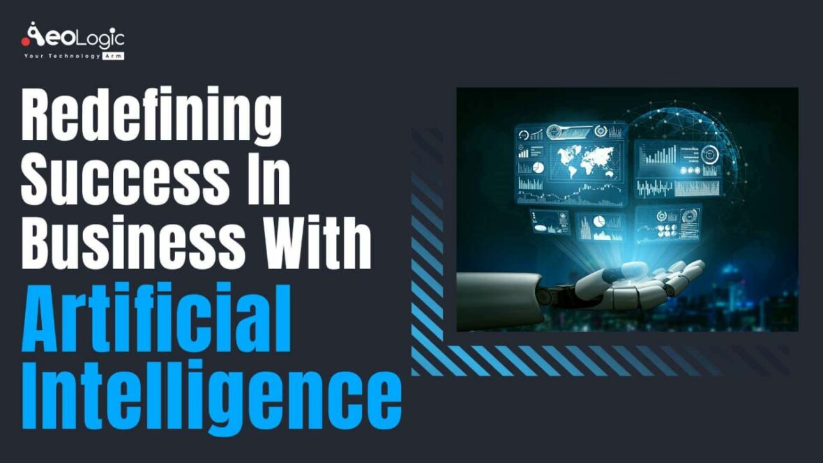Redefining Success in Business With Artificial Intelligence