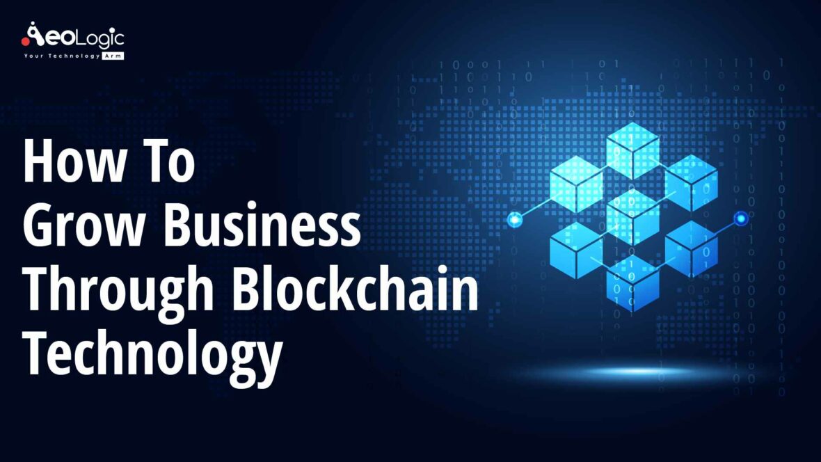 How to Grow Business Through Blockchain Technology?