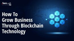 How to Grow Business Through Blockchain Technology?