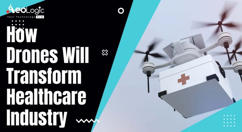 How Drones Will Transform Healthcare Industry