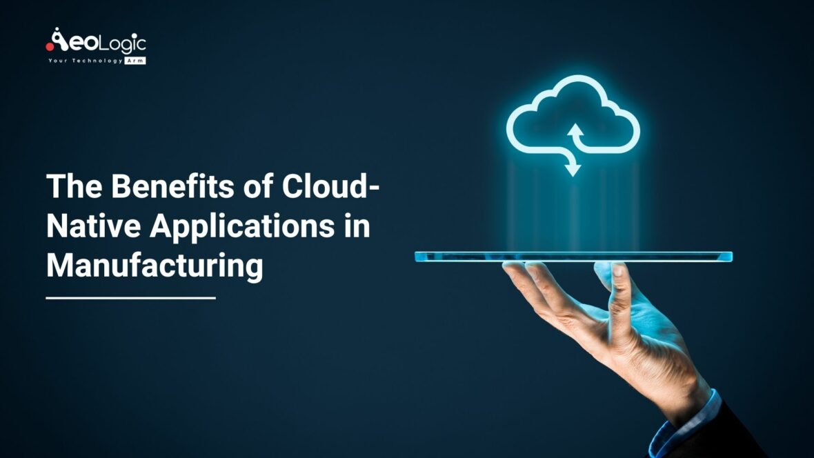 The Benefits of Cloud-native Applications in Manufacturing