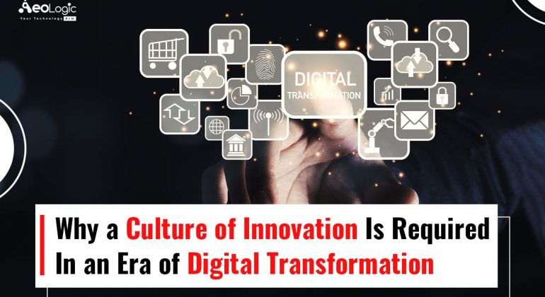 Why a Culture of Innovation Is Required in an Era of Digital Transformation