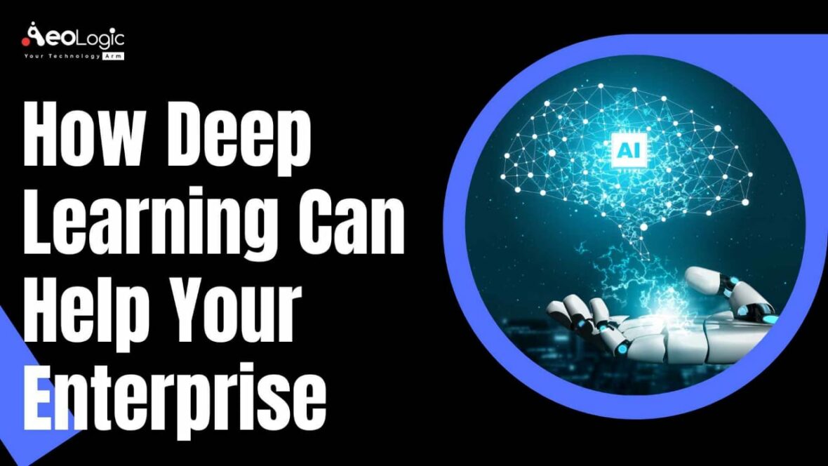 How Deep Learning Can Help Your Enterprise