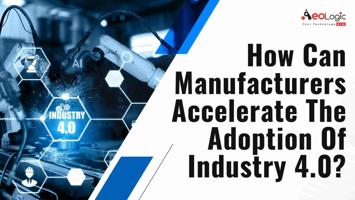 Manufacturers Accelerate the Adoption of Industry 4.0