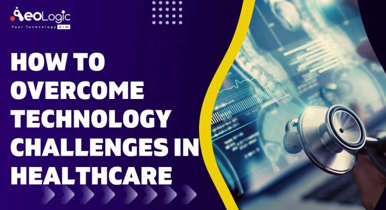 Technology Challenges In Healthcare