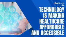 Technology is Making Healthcare Affordable and Accessible