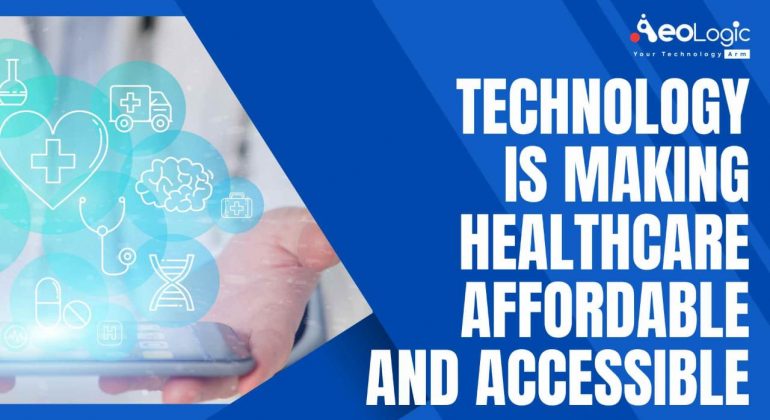 Technology is Making Healthcare Affordable and Accessible