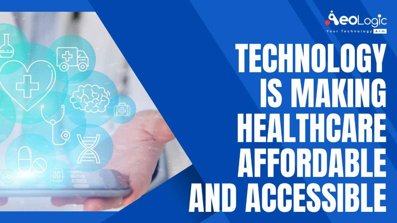 Technology is Making Healthcare Affordable and Accessible