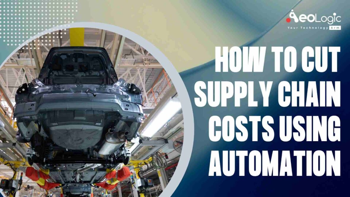 How to Cut Supply Chain Costs Using Automation